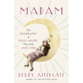 Madam: The Biography of Polly Adler, Icon of the Jazz Age