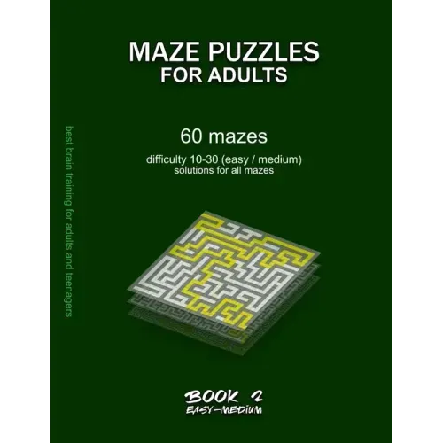 Maze Puzzles for Adults: BOOK 2, 60 mazes, difficulty 10-30, easy, medium, semi-difficult mazes, solutions for all mazes, activity book for adu