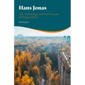 Hans Jonas: Life, Technology and the Horizons of Responsibility