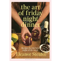 The Art of Friday Night Dinner: Recipes for the Best Night of the Week