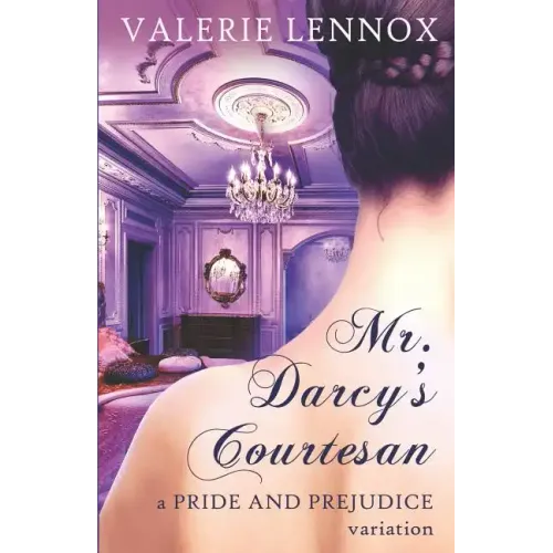 Mr. Darcy's Courtesan: A Pride and Prejudice Variation