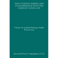 The Catholic Formulary in Accordance with the Code of Canon Law: Volume 4A: Judicial Process Marriage Nullity Acts