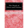 The Book of Elves and Fairies: For Story-Telling and Reading Aloud and for the Children's Own Reading