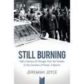 Still Burning: Half a Century of Chicago, from the Streets to the Corridors of Power; A Memoir (Copy)