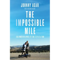 The Impossible Mile: The Power in Living Life One Step at a Time