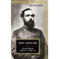 Gray Cavalier: The Life and Wars of General W.H.F. Rooney Lee