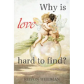 Why Is Love Hard to Find?