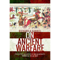 On Ancient Warfare: Perspectives on Aspects of War in Antiquity 4000 BC to AD 637
