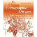 Cartographies of Disease: Maps, Mapping, and Medicine, New Expanded Edition