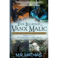The Legend of Vanx Malic: The Legend Grows Stronger: Books V-VIII of The legend of Vanx Malic Series