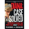 Diana: Case Solved: The Definitive Account That Proves What Really Happened