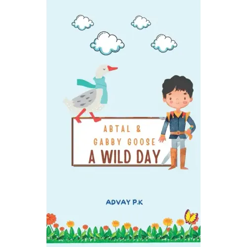 Abtal and Gabby Goose - A Wild Day!