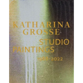 Katharina Grosse: Studio Paintings 1988-2022
