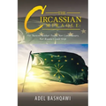 The Circassian Miracle: the Nation Neither Tsars, nor Commissars, nor Russia Could Stop
