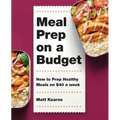 Meal Prep on a Budget: How to Prep Healthy Meals on $40 a Week