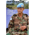 Don't look the other way!: Lessons in leadership from a Dutch UN general
