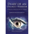 Diary of an Unlikely Warrior: A Practical Guide for Spiritual Warfare