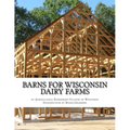 Barns For Wisconsin Dairy Farms: Ideas for Building Barns for Dairy Farms
