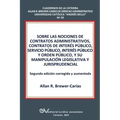 Sobre Las Nociones de Contratos Administrativos, Contratos de Interés Público, Servicio Público, Interés Público Y Orden Público, Y Su Manipulación Le