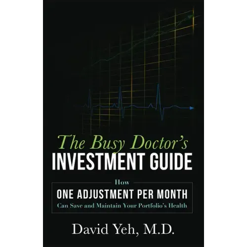 The Busy Doctor's Investment Guide: How One Adjustment Per Month Can Save and Maintain Your Portfolio's Health