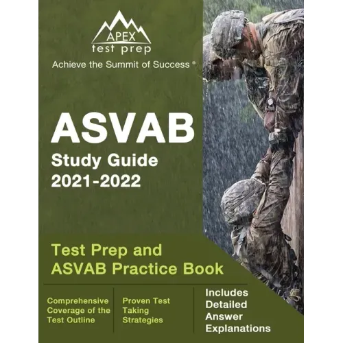 ASVAB Study Guide 2021-2022: Test Prep and ASVAB Practice Book [Includes Detailed Answer Explanations]