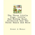 The Three Little Pigs, Little Red Riding Hood, Goldilock And The Three Bears And More