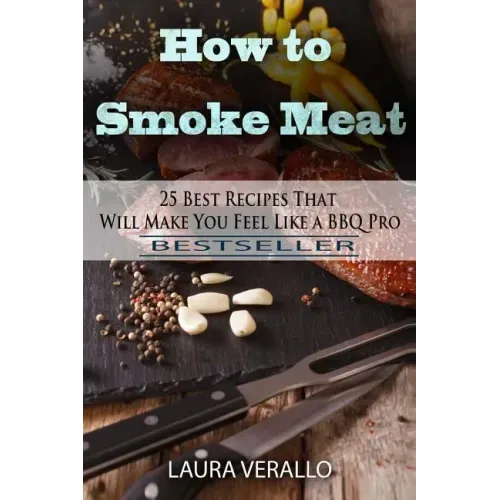How to Smoke Meat: 25 Best Recipes That Will Make You Feel Like a BBQ Pro