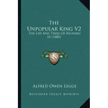 The Unpopular King V2: The Life and Times of Richard III (1885)