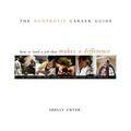 The Nonprofit Career Guide: How to Land a Job That Makes a Difference