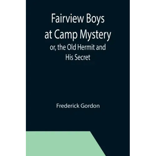 Fairview Boys at Camp Mystery; or, the Old Hermit and His Secret