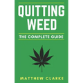Quitting Weed: The Complete Guide