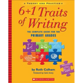 6+1 Traits of Writing: The Complete Guide for the Primary Grades; Theory and Practice