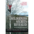 Wilderness Secrets Revealed: Adventures of a Survivor