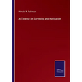 A Treatise on Surveying and Navigation