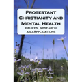 Protestant Christianity and Mental Health: Beliefs, Research and Applications