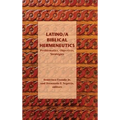 Latino/a Biblical Hermeneutics: Problematics, Objectives, Strategies