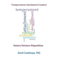 Temperament, Attachment, and Conduct: Nature, Nurture, and Disposition