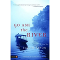 Go Ask the River