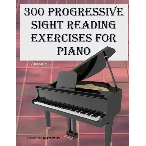 300 Progressive Sight Reading Exercises for Piano Volume Two