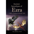 Ancient Apocalypse of Ezra: Called 2 Esdras in the KJV 1611