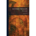 Anthony Trollope: A Commentary