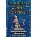 Imagining the World Into Existence: An Ancient Egyptian Manual of Consciousness
