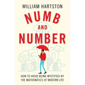 Numb and Number: How to Avoid Being Mystified by the Mathematics of Modern Life
