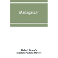 Madagascar; or, Robert Drury's journal, during fifteen years' captivity on that island. And a further description of Madagascar, by the Abbé Ale