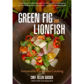 Green Fig and Lionfish: Sustainable Caribbean Cooking (a Gourmet Foodie Gift)