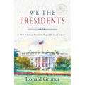 We the Presidents: How American Presidents Shaped the Last Century
