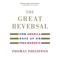 The Great Reversal: How America Gave Up on Free Markets