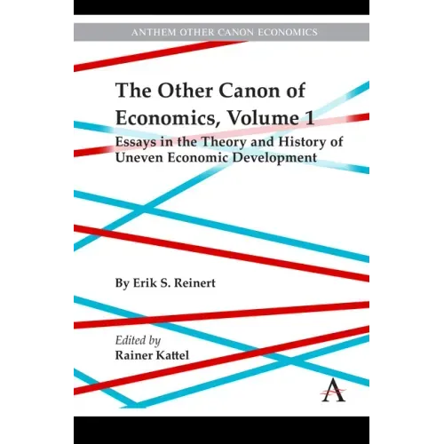 The Other Canon of Economics, Volume 1: Essays in the Theory and History of Uneven Economic Development