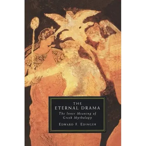 The Eternal Drama: The Inner Meaning of Greek Mythology