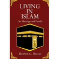 Living in Islam: On Marriage and Family